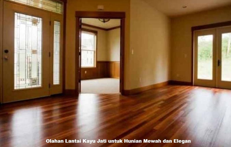 Olahan Lantai Kayu Jati untuk Hunian Mewah dan Elegan