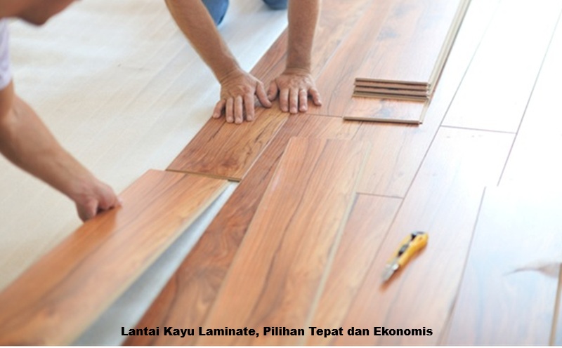 Lantai Kayu Laminate, Pilihan Tepat dan Ekonomis