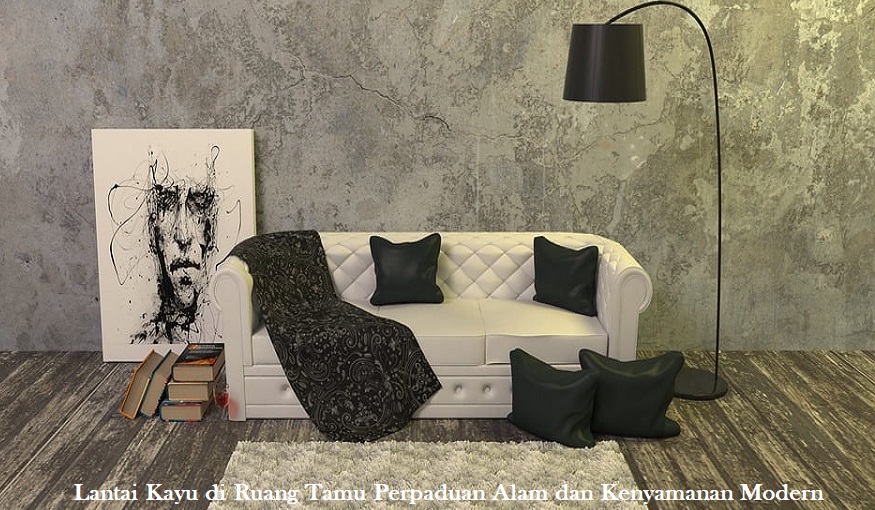 Lantai Kayu di Ruang Tamu Perpaduan Alam dan Kenyamanan Modern
